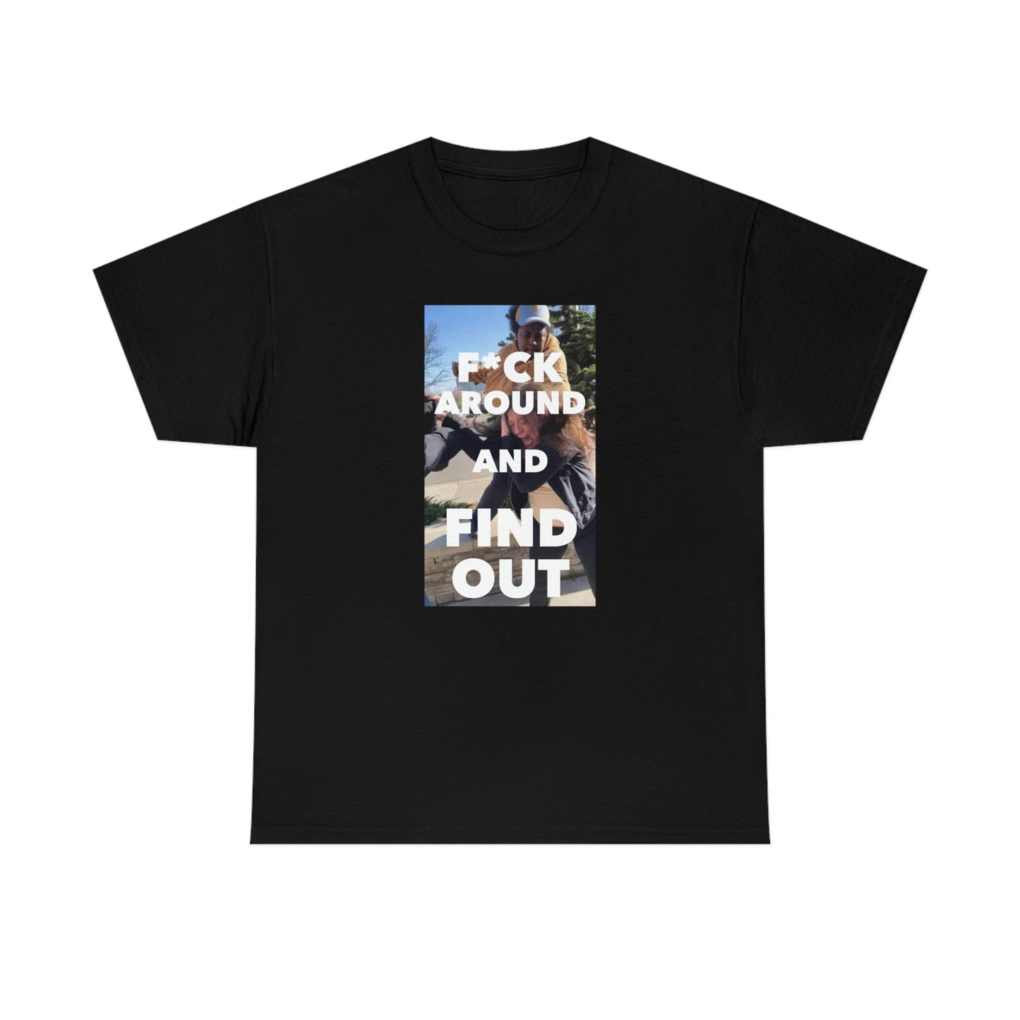 F*ck around and find out Unisex Heavy Cotton Tee